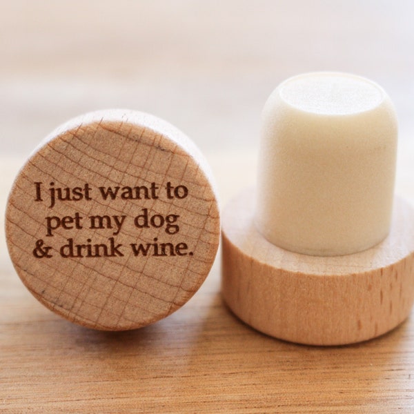 I Just Want To Pet My Dog and Drink Wine | Wine Stopper | Wine Corks | Wood Wine Cork | Wine Stoppers | Dog Lover Gift