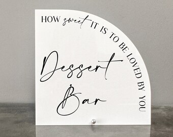 Dessert Bar Acrylic Sign | Dessert Bar Sign | How Sweet It Is To Be Loved By You Sign | Arch Sign | Dessert Bar Arch Sign | Dessert Bar