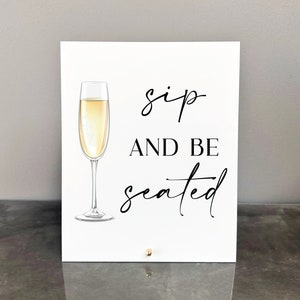Sip and be seated acrylic sign, Sip and be seated sign, Wedding champagne sign, Champagne acrylic sign, Champagne sign, Sip and be seated
