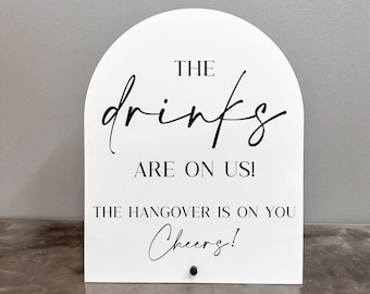 The drinks are on us acrylic sign, The drinks are on us the hangover is on you, Open bar sign, Wedding open bar, Drinks on us sign