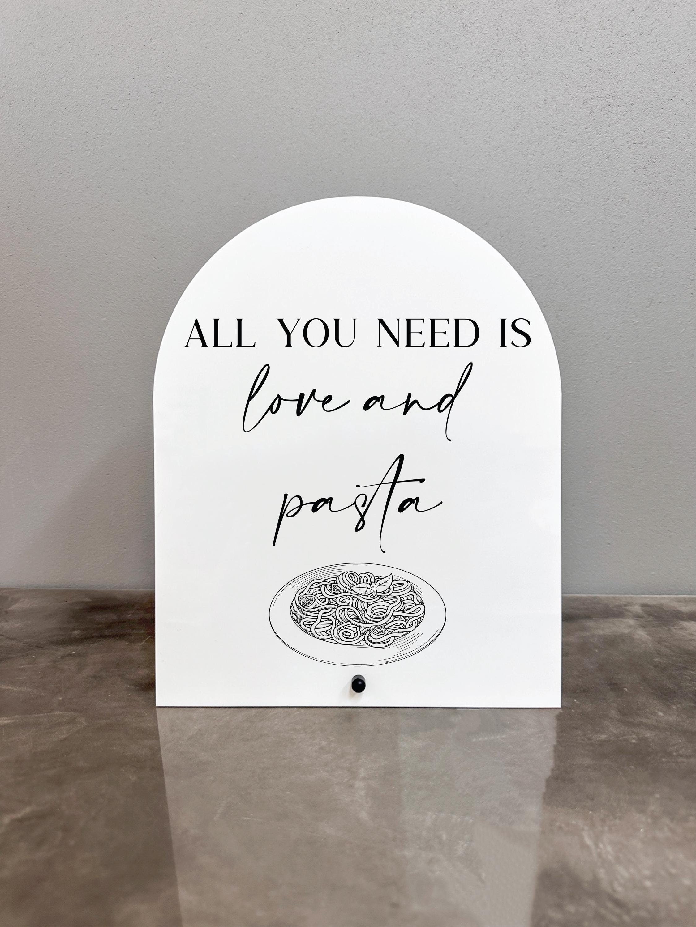 All You Need is Love and Pasta Acrylic Sign, All You Need is Love and ...