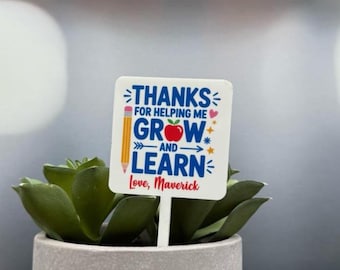 Thanks for Helping Me Grow and Learn Plant Tag | Teacher Appreciation Gift | Succulent Teacher Gift Personalized
