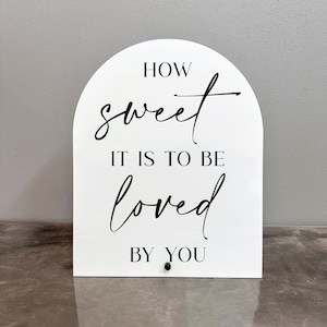 How sweet it is to be loved by you acrylic sign, How sweet it is to be loved by you sign, Dessert bar sign, Wedding dessert bar,Dessert sign