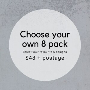 Choose your own 8 designs - Greeting Cards 8 pack