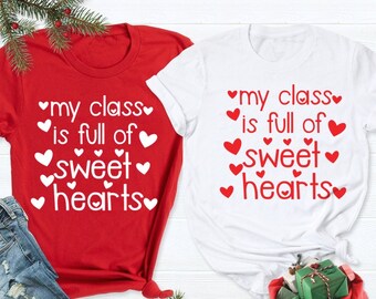 Teacher Valentine's Day shirt, Shirt for Teacher, My class is full of sweet hearts, Valentines Day shirt for school, Cute Teachers shirt