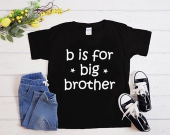 Big brother shirt - Big Bro Announcement - B is for big Brother - Baby announcement - Pregnancy announcement - Promoted to Big Brother Shirt