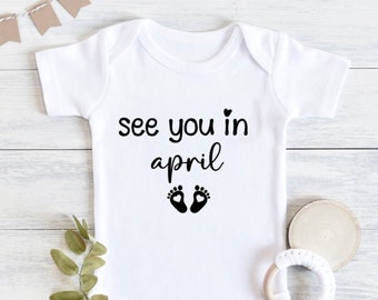 See you in April baby onesie®, Pregnancy announcement Onesie®, Baby reveal onesie, Baby announcement