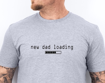 New Dad loagind, Funny Dad To Be T-Shirt, Soon to be Dad Shirt, New Dad Loading Gift, Expecting Dads Shirt, Fathers Day Present