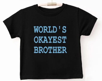 Worlds Okayest Brother - Big Brother shirt