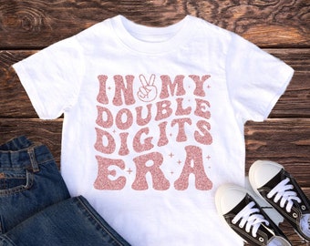 Double digits era, 10th Birthday Shirt, in My double digits era, 10th Birthday girl