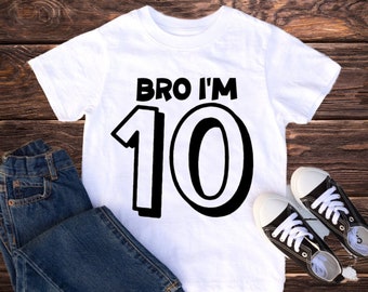 10th Birthday boy, 10th Birthday shirt, Bro I'm 10, Bruh I'm Ten, Ten birthday gift, Birthday Boy, Double digits shirt