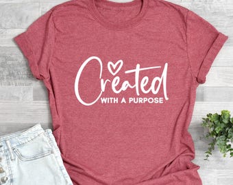 Created with a purpose, Religious Christian shirt, Worthy Faith Christian gift for her, Motivational ladies shirt, Faith for her