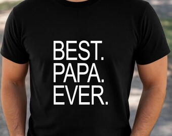 Best Papa Ever Dad shirt, Fathers Day gift idea, Shirt for Dad, Gift for daddy, Graphic shirt for dad