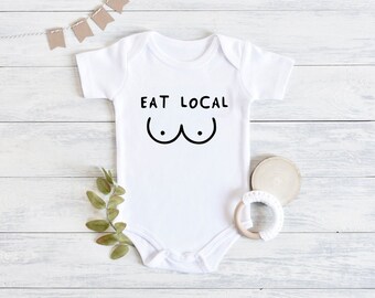 Funny Eat Local Breastfeeding bodysuit - Breastfed Baby bodysuit - Breastfeeding Baby Gift - Funny Breastfeed bodysuit