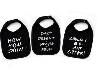 Baby Doesn't Share Food baby bib / How you doin bib / Could I be Cuter Bib / Funny Baby bib / Friends quote baby bib