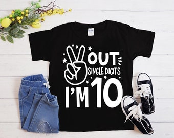 10th Birthday Shirt, Tenth Birthday Shirt, 10th Birthday Gift, Peace out single digits I'm 10,  Hello 10, Hello Ten