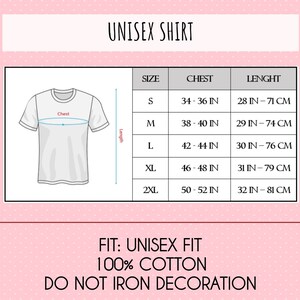 May include: Unisex t-shirt size chart with measurements in inches and centimeters. The chart shows chest and length measurements for sizes S, M, L, XL, and 2XL.  FIT: UNISEX FIT 100% COTTON DO NOT IRON DECORATION