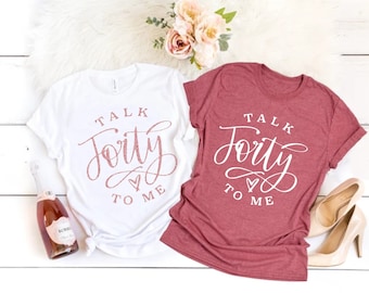 Talk 40 to me, 40th birthday shirt, 40 AF Talk Forty to me, 40th Birthday Shirt, Forty Birthday Shirt, 40 birthday gift