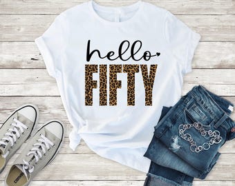 Hello 50 birthday shirt,  50th Birthday Gift, 50th Birthday Party shirt, 50 Birthday, Leopard birthday shirt, Cheetah print shirt