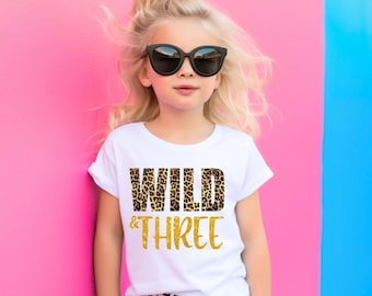 Wild and Three  3rd Birthday Girl Shirt -  Wild & Three  - Animal Print Shirt - 3rd Birthday Gift - 3rd Birthday Shirt - Wild shirt