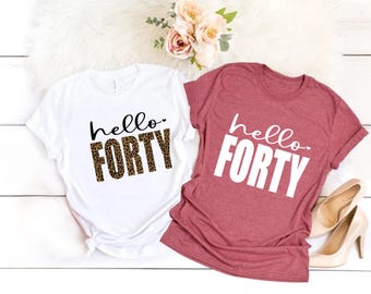 Hello 40, 40th Birthday Leopard Shirt, 40th Birthday Animal print shirt, 40th Birthday shirt, Forty birthday, Hello Forty