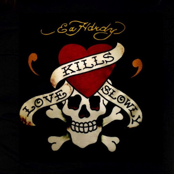 love kills slowly ed hardy