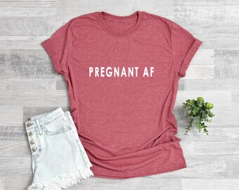 Pregnancy announcement shirt / Pregnant AF shirt / Pregnancy announcement/ Gift for Pregnant / Pregnancy announcement