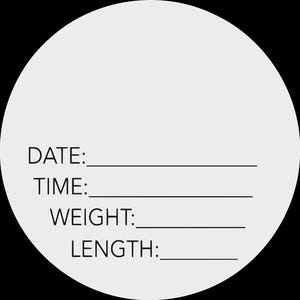 May include: A round, light gray sticker with black text and lines for filling in information. The text includes "DATE:" "TIME:" "WEIGHT:" and "LENGTH:" The sticker is set against a black background.