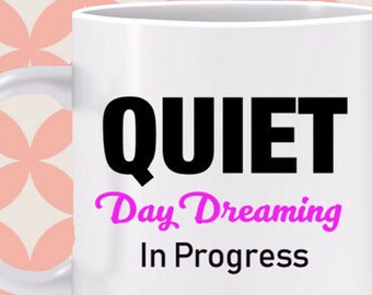 QUIET Day Dreaming in Progress mug -pink A mug that is a HUSH UP sign for anybody noisy. Just wave your cup or point at it to turn sound off