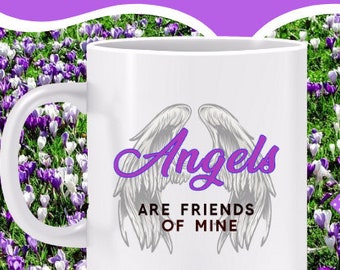 Angels are Friends of Mine Mug -Gift for religious person, angel mug, angelic energy, divine messenger, heavenly being, holy angel, wings