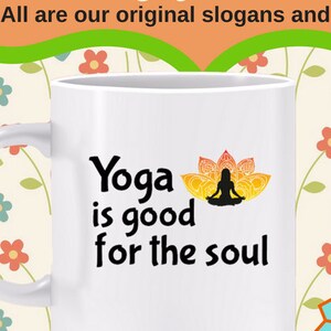 Yoga is Good for the Soul Mug The time I spend holding a yoga pose recharges me and lifts my spirits, yoga exercises, Also as a T-shirt image 1
