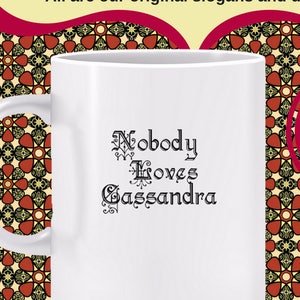 Nobody Loves Cassandra Mug Greek myth of Cassandra Her predictions were accurate, but nobody believed her denial, prophesy, the future image 1