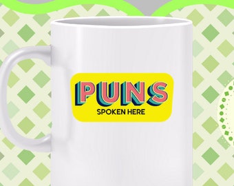 Puns Spoken Here Mug - Great gift for those who love puns and wordplay, calling all wordsmiths, puns welcome, even groaners