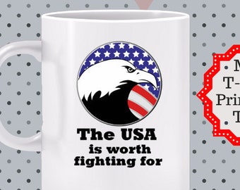 The USA is Worth Fighting for Mug - gift for veteran or soldier, patriot mug, I Love America mug, 4th of July mug, GOP gift, GOP mug