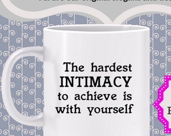 The Hardest Intimacy Mug - Know yourself, self-knowledge, build self-awareness, self-exposure, get closer to your core, accept yourself