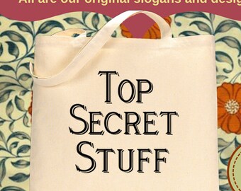 Top Secret Stuff Tote bag - humorous tote for private items, great gift, large size 15 x 15, good quality, joke tote for books and papers