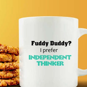 Fuddy Duddy I Prefer Independent Thinker Mug for grandmother, grandfather, senior citizen, retired person gift, humorous retirement gift image 2