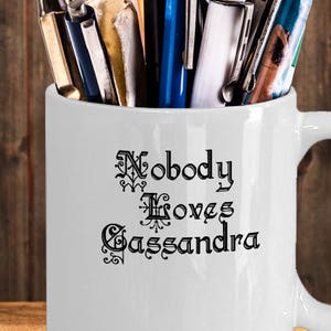 Nobody Loves Cassandra Mug Greek myth of Cassandra Her predictions were accurate, but nobody believed her denial, prophesy, the future image 2