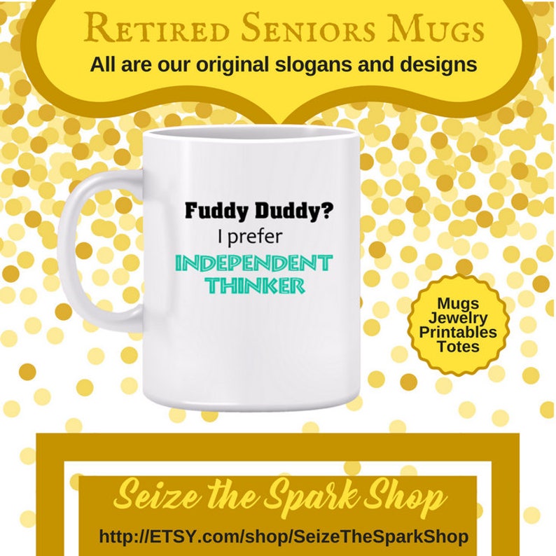 Fuddy Duddy I Prefer Independent Thinker Mug for grandmother, grandfather, senior citizen, retired person gift, humorous retirement gift image 1