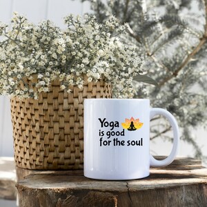 Yoga is Good for the Soul Mug The time I spend holding a yoga pose recharges me and lifts my spirits, yoga exercises, Also as a T-shirt image 2