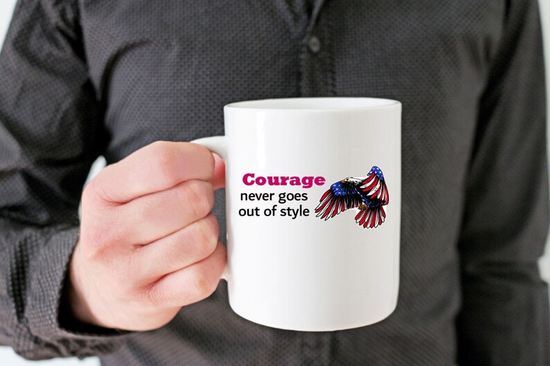 Courage Never Goes out of Style Mug gift for veteran, gift for patriot, Love America mug, 4th of July mug, gift for patriot, military mug image 2