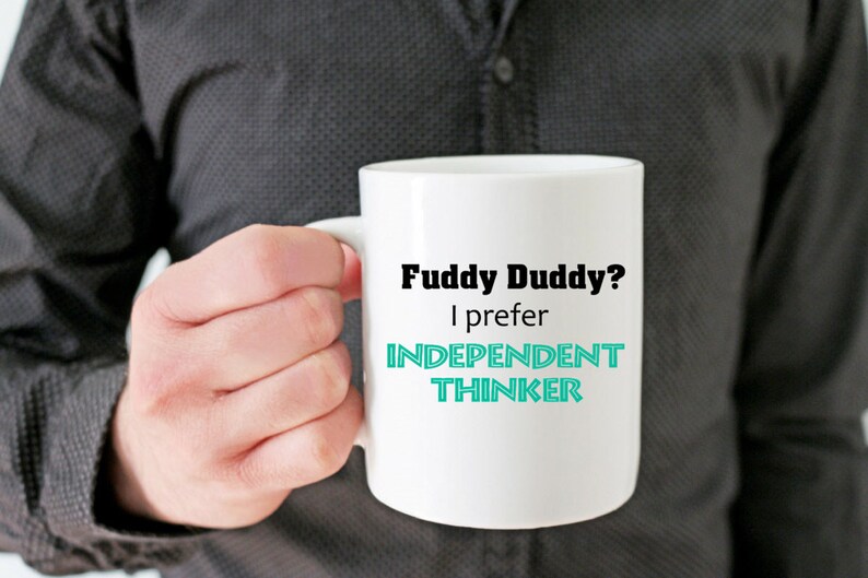 Fuddy Duddy I Prefer Independent Thinker Mug for grandmother, grandfather, senior citizen, retired person gift, humorous retirement gift image 3