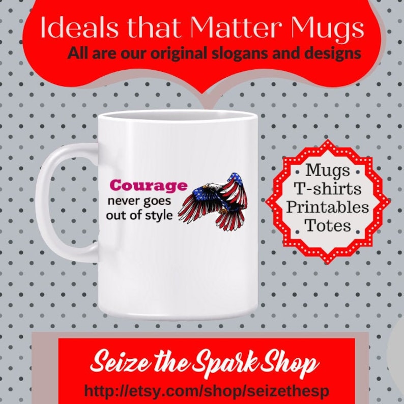 Courage Never Goes out of Style Mug gift for veteran, gift for patriot, Love America mug, 4th of July mug, gift for patriot, military mug image 1