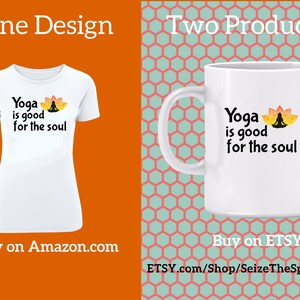 Yoga is Good for the Soul Mug The time I spend holding a yoga pose recharges me and lifts my spirits, yoga exercises, Also as a T-shirt image 3