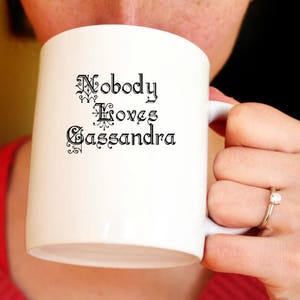Nobody Loves Cassandra Mug Greek myth of Cassandra Her predictions were accurate, but nobody believed her denial, prophesy, the future image 3