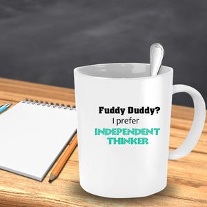 Fuddy Duddy I Prefer Independent Thinker Mug for grandmother, grandfather, senior citizen, retired person gift, humorous retirement gift image 4