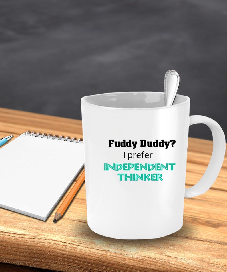 Fuddy Duddy I Prefer Independent Thinker Mug for grandmother, grandfather, senior citizen, retired person gift, humorous retirement gift image 4