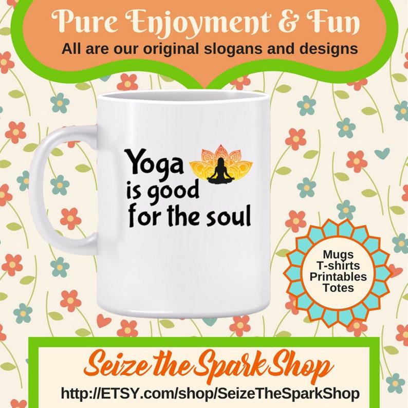 Yoga is Good for the Soul Mug The time I spend holding a yoga pose recharges me and lifts my spirits, yoga exercises, Also as a T-shirt image 1