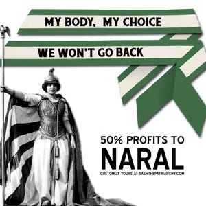 Historical sashes for pro-choice and Roe v. Wade protests. 50% of profits go to NARAL or your favorite pro-choice charity.