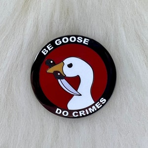 Be Goose Do Crimes Enamel Pin | Goose Pin | Funny Pin